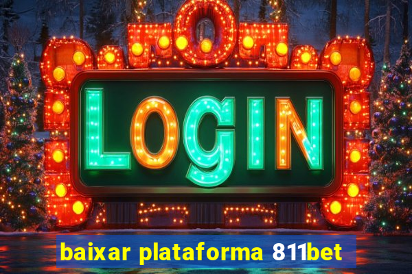 baixar plataforma 811bet